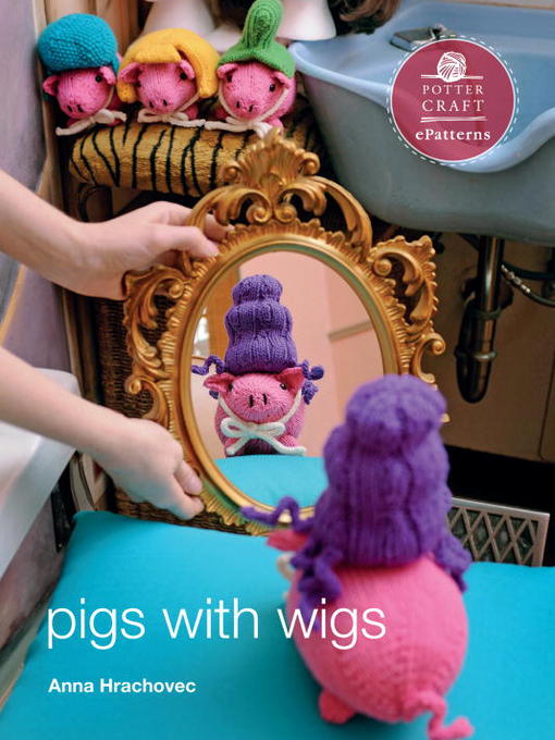 Title details for Pigs with Wigs by Anna Hrachovec - Wait list